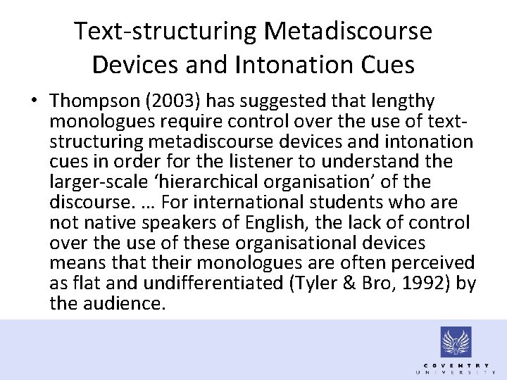Text-structuring Metadiscourse Devices and Intonation Cues • Thompson (2003) has suggested that lengthy monologues