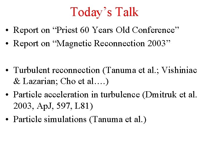 Today’s Talk • Report on “Priest 60 Years Old Conference” • Report on “Magnetic