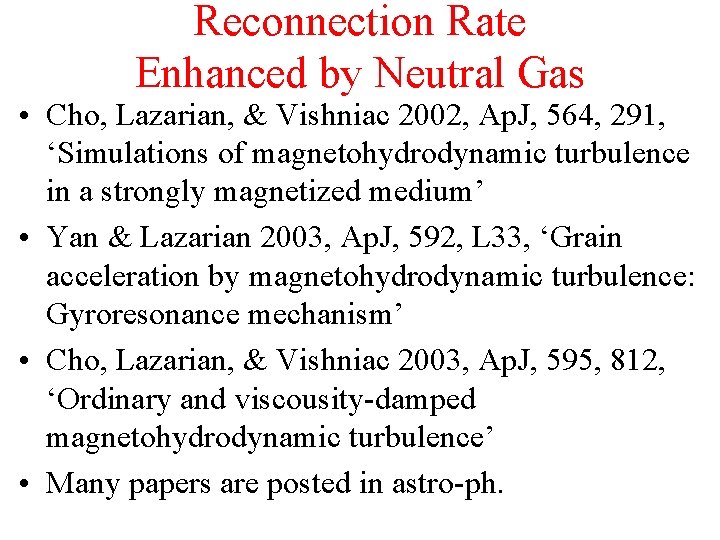 Reconnection Rate Enhanced by Neutral Gas • Cho, Lazarian, & Vishniac 2002, Ap. J,