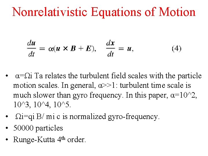 Nonrelativistic Equations of Motion • α=Ωi Ta relates the turbulent field scales with the
