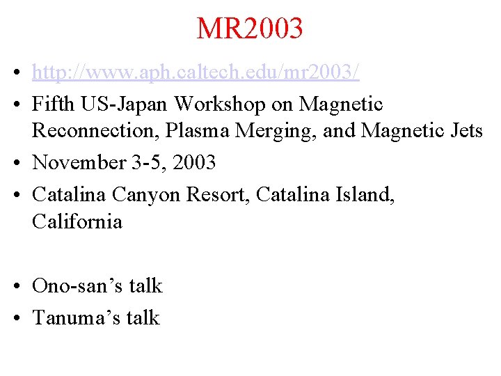 MR 2003 • http: //www. aph. caltech. edu/mr 2003/ • Fifth US-Japan Workshop on