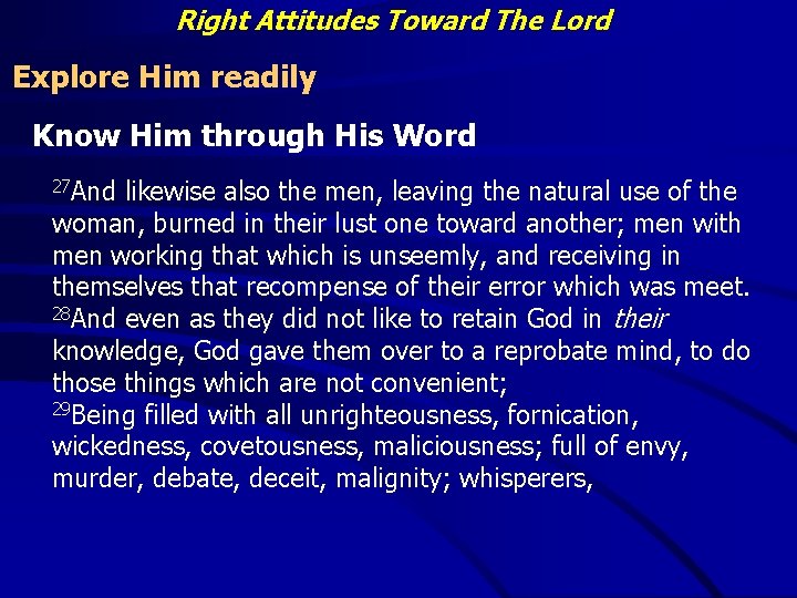 Right Attitudes Toward The Lord Explore Him readily Know Him through His Word 27