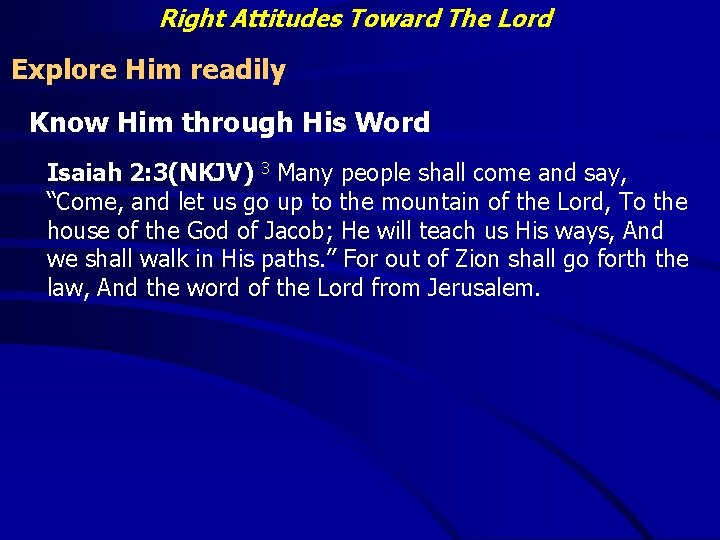 Right Attitudes Toward The Lord Explore Him readily Know Him through His Word Isaiah