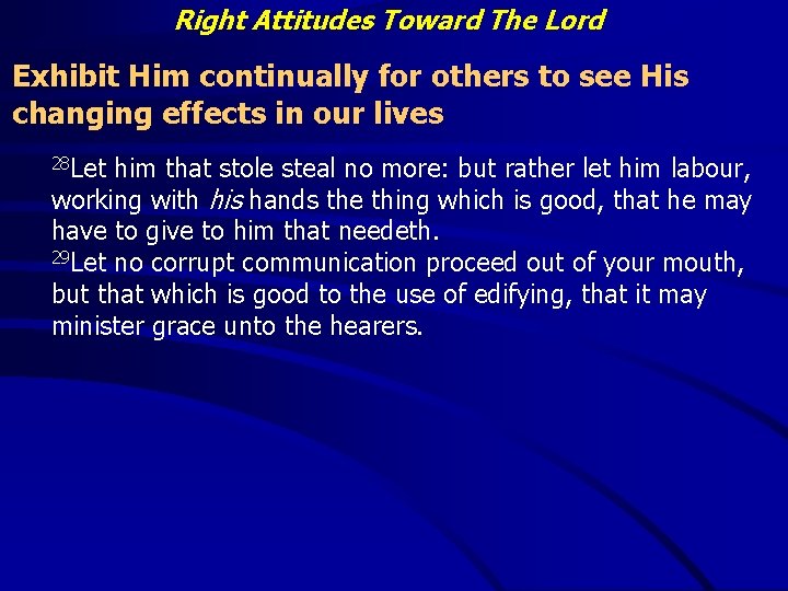 Right Attitudes Toward The Lord Exhibit Him continually for others to see His changing