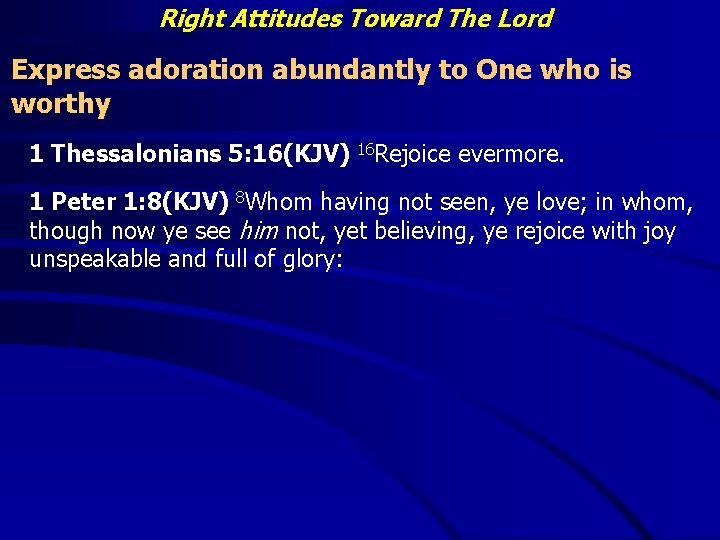 Right Attitudes Toward The Lord Express adoration abundantly to One who is worthy 1