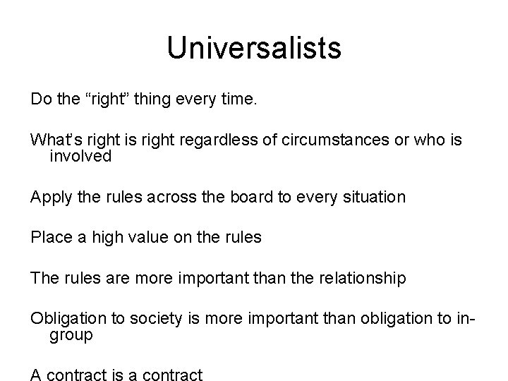 Universalists Do the “right” thing every time. What’s right is right regardless of circumstances