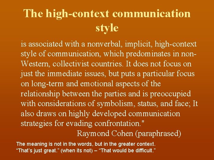 The high-context communication style is associated with a nonverbal, implicit, high-context style of communication,