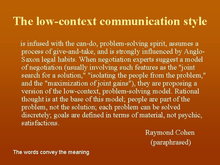 The low-context communication style is infused with the can-do, problem-solving spirit, assumes a process