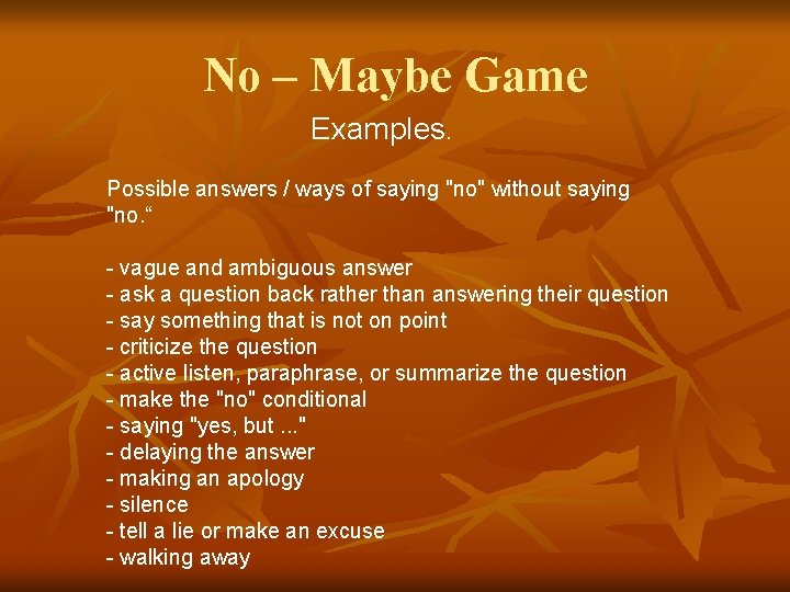 No – Maybe Game Examples. Possible answers / ways of saying "no" without saying