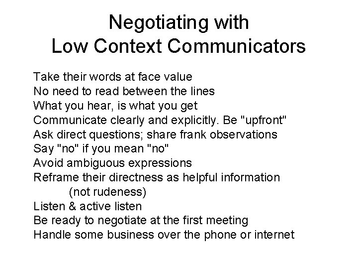 Negotiating with Low Context Communicators Take their words at face value No need to