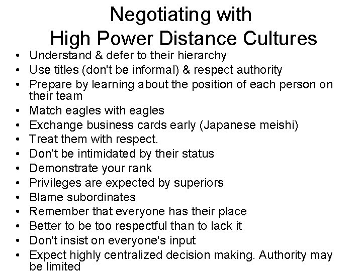 Negotiating with High Power Distance Cultures • Understand & defer to their hierarchy •