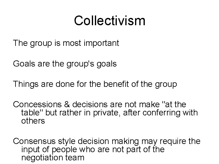 Collectivism The group is most important Goals are the group's goals Things are done