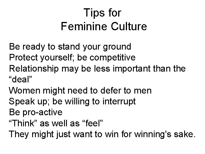 Tips for Feminine Culture Be ready to stand your ground Protect yourself; be competitive