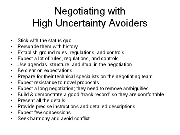 Negotiating with High Uncertainty Avoiders • • • • Stick with the status quo