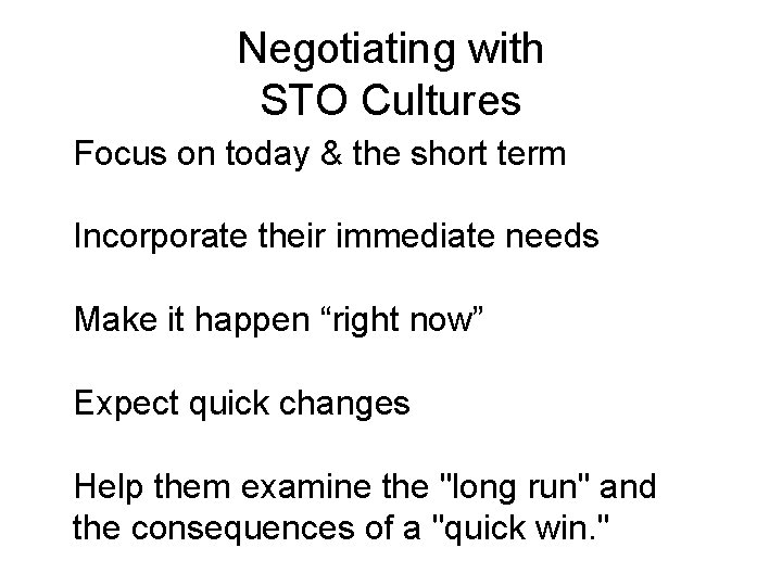 Negotiating with STO Cultures Focus on today & the short term Incorporate their immediate