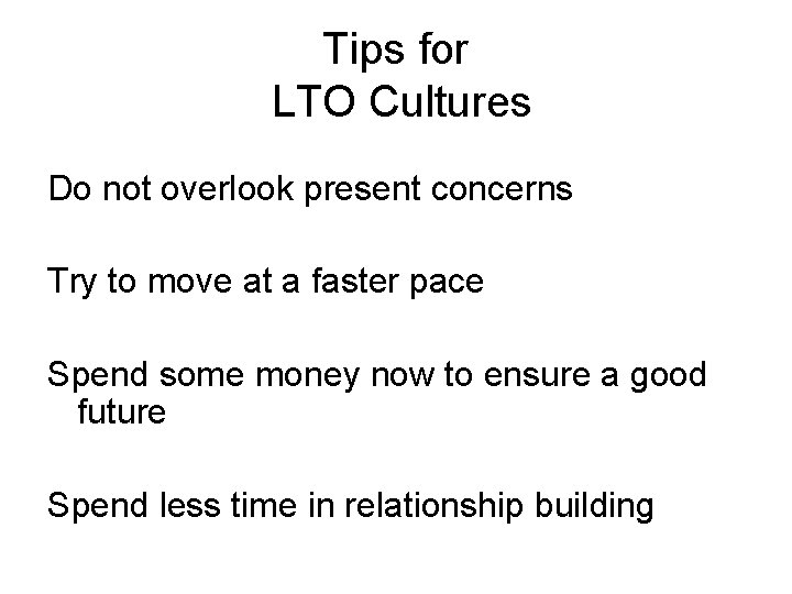 Tips for LTO Cultures Do not overlook present concerns Try to move at a