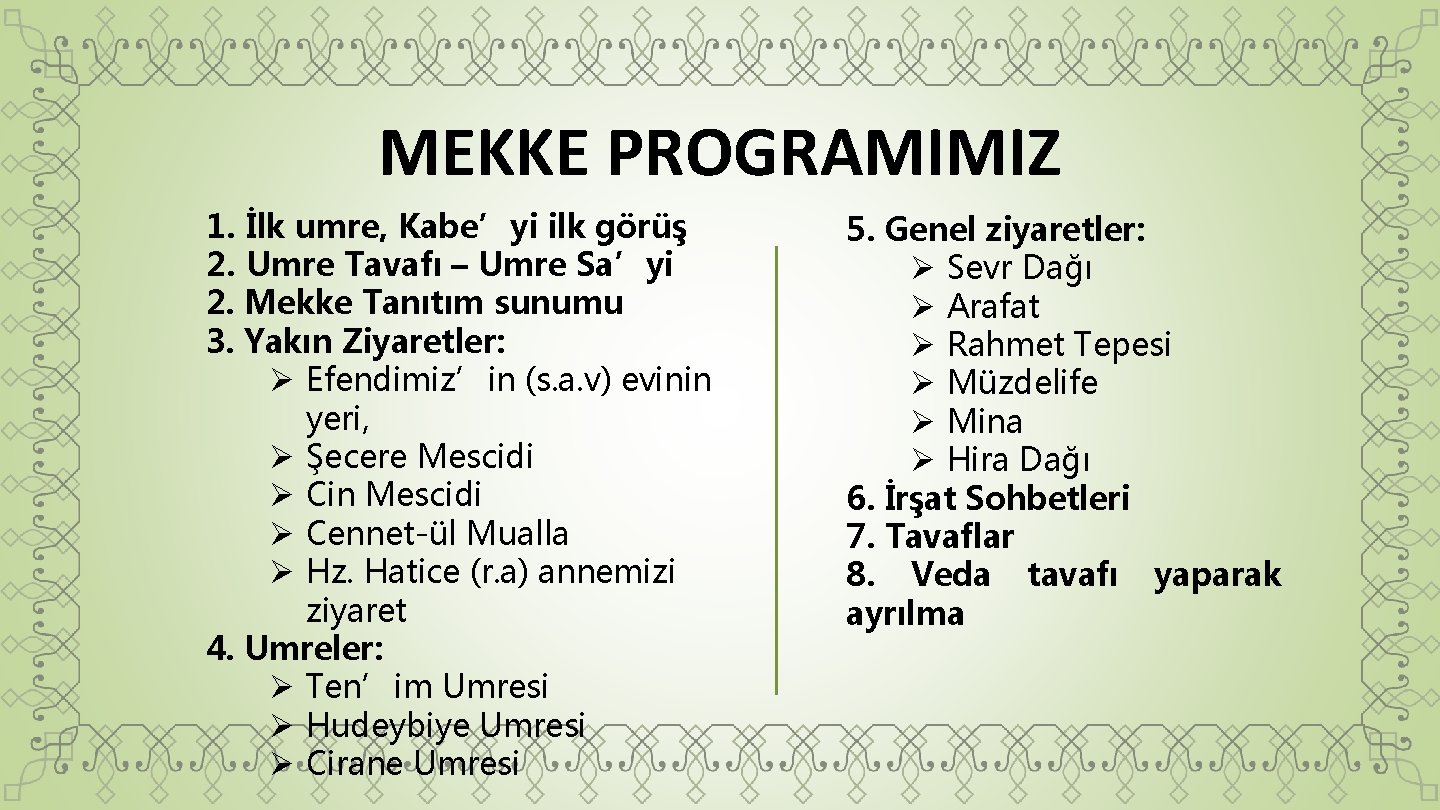 MEKKE PROGRAMIMIZ 1. İlk umre, Kabe’yi ilk görüş 2. Umre Tavafı – Umre Sa’yi