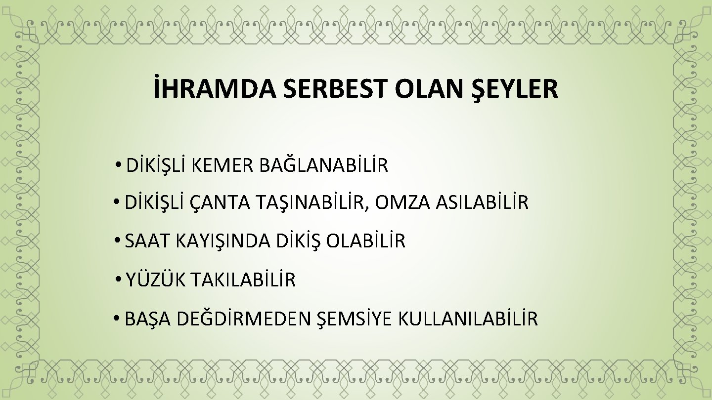 İHRAMDA SERBEST OLAN ŞEYLER • DİKİŞLİ KEMER BAĞLANABİLİR • DİKİŞLİ ÇANTA TAŞINABİLİR, OMZA ASILABİLİR