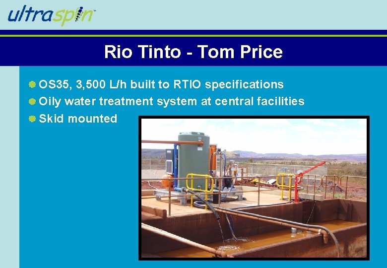 Rio Tinto - Tom Price OS 35, 3, 500 L/h built to RTIO specifications Rio Tinto - Tom Price OS 35, 3, 500 L/h built to RTIO specifications