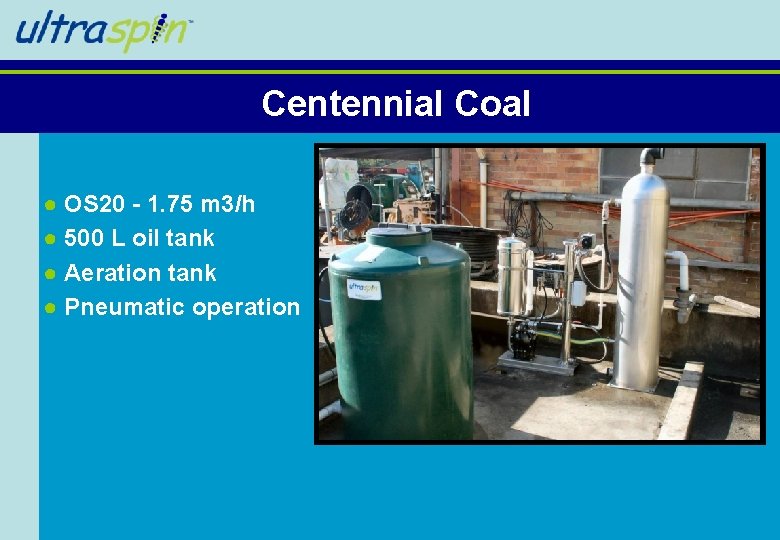 Centennial Coal ● OS 20 - 1. 75 m 3/h ● 500 L oil Centennial Coal ● OS 20 - 1. 75 m 3/h ● 500 L oil