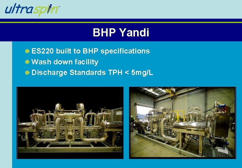 BHP Yandi ES 220 built to BHP specifications Wash down facility Discharge Standards TPH BHP Yandi ES 220 built to BHP specifications Wash down facility Discharge Standards TPH