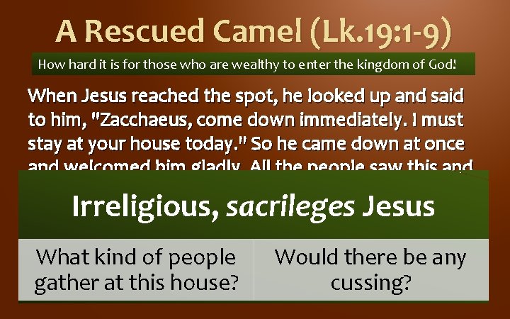 A Rescued Camel (Lk. 19: 1 -9) How hard it is for those who A Rescued Camel (Lk. 19: 1 -9) How hard it is for those who
