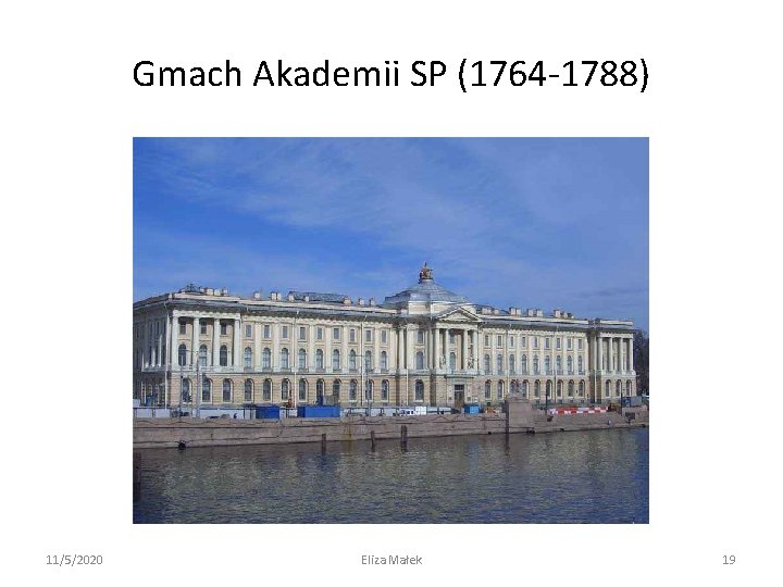 Gmach Akademii SP (1764 -1788) 11/5/2020 Eliza Małek 19 