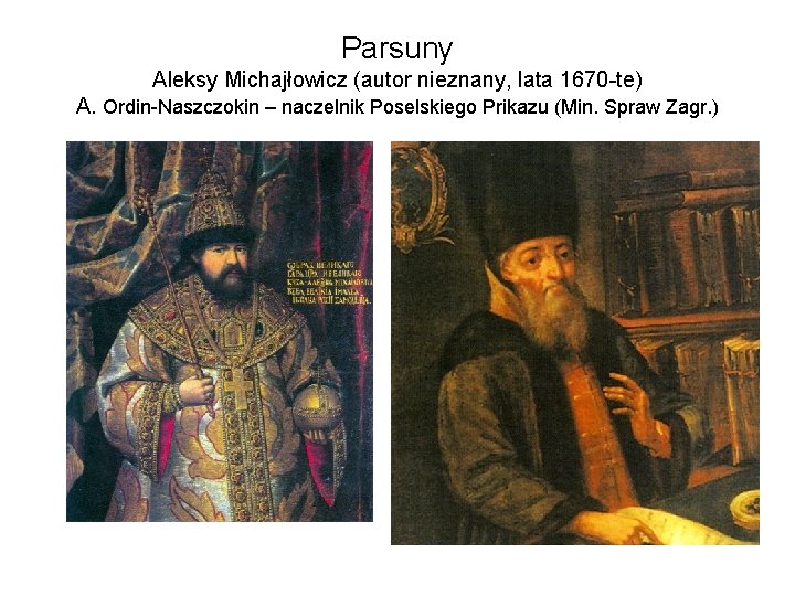 Parsuny Aleksy Michajłowicz (autor nieznany, lata 1670 -te) A. Ordin-Naszczokin – naczelnik Poselskiego Prikazu