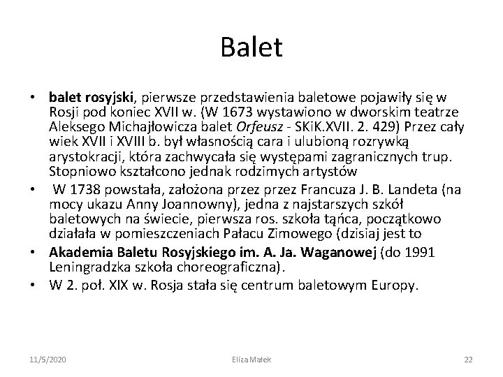 Balet • balet rosyjski, pierwsze przedstawienia baletowe pojawiły się w Rosji pod koniec XVII