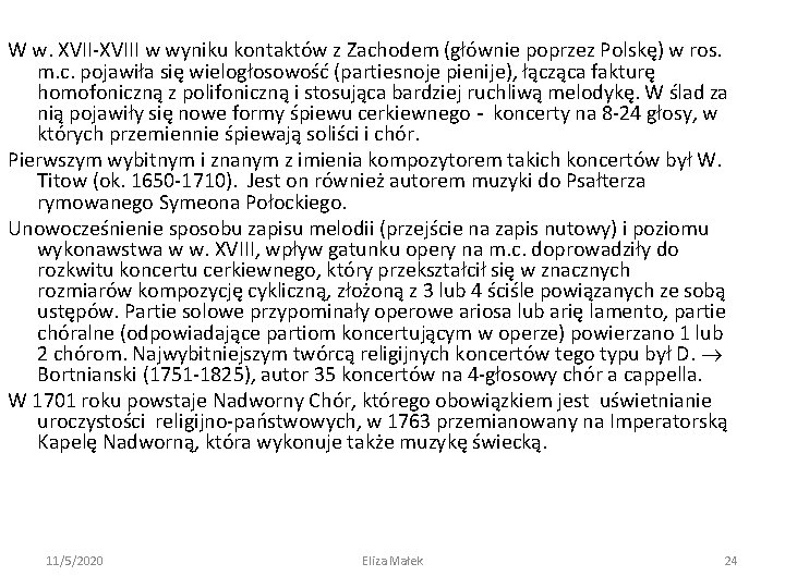 W w. XVII-XVIII w wyniku kontaktów z Zachodem (głównie poprzez Polskę) w ros. m.
