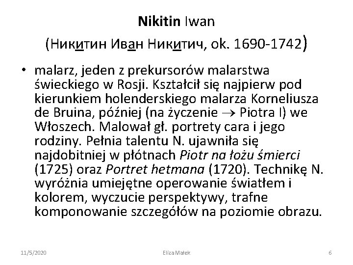 Nikitin Iwan (Никитин Иван Никитич, ok. 1690 -1742) • malarz, jeden z prekursorów malarstwa