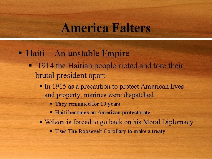 America Falters § Haiti – An unstable Empire § 1914 the Haitian people rioted