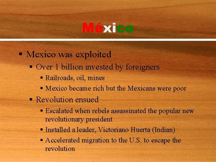 México § Mexico was exploited § Over 1 billion invested by foreigners § Railroads,