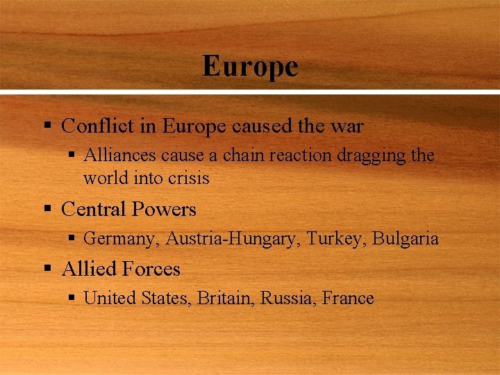 Europe § Conflict in Europe caused the war § Alliances cause a chain reaction