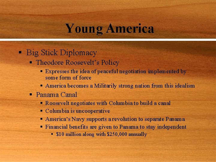 Young America § Big Stick Diplomacy § Theodore Roosevelt’s Policy § Expresses the idea