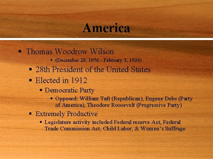 America § Thomas Woodrow Wilson § (December 28, 1856 - February 3, 1924) §