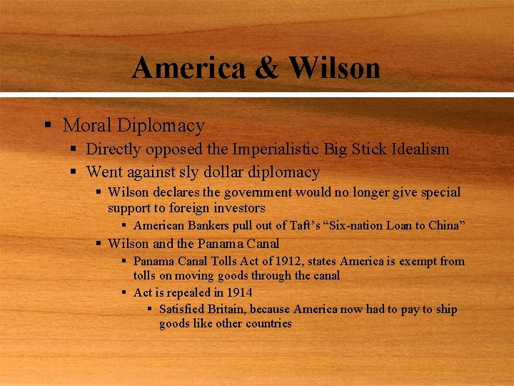 America & Wilson § Moral Diplomacy § Directly opposed the Imperialistic Big Stick Idealism
