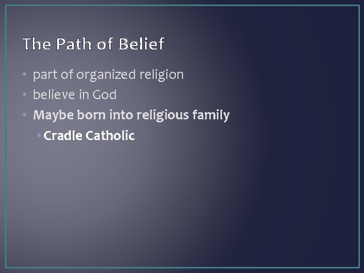The Path of Belief • part of organized religion • believe in God •