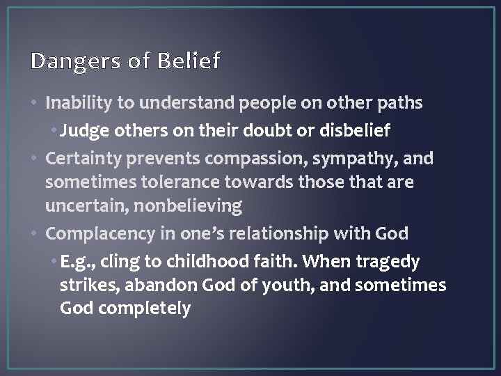 Dangers of Belief • Inability to understand people on other paths • Judge others