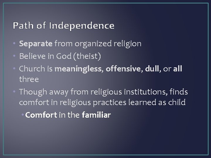 Path of Independence • Separate from organized religion • Believe in God (theist) •