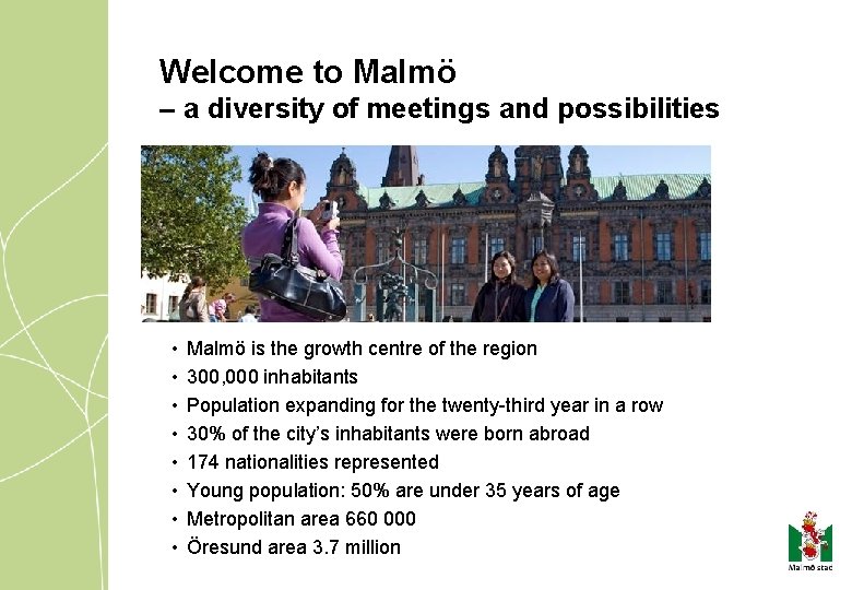 Welcome to Malmö – a diversity of meetings and possibilities • • Malmö is