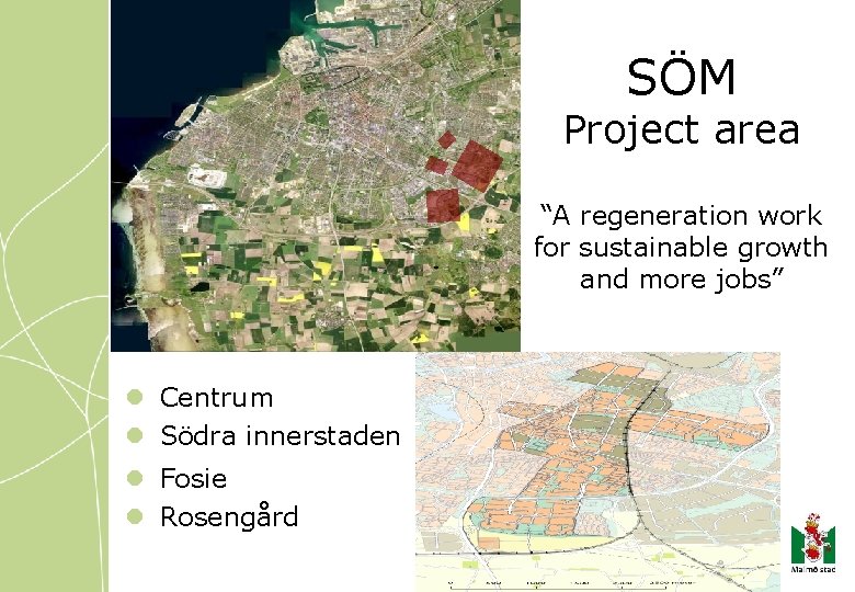 SÖM Project area “A regeneration work for sustainable growth and more jobs” SÖM l