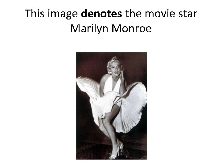 This image denotes the movie star Marilyn Monroe This image denotes the movie star Marilyn Monroe