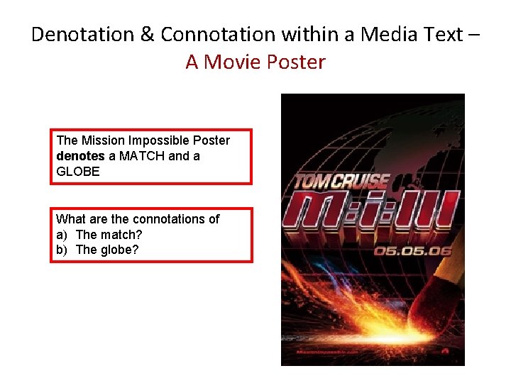 Denotation & Connotation within a Media Text – A Movie Poster The Mission Impossible Denotation & Connotation within a Media Text – A Movie Poster The Mission Impossible