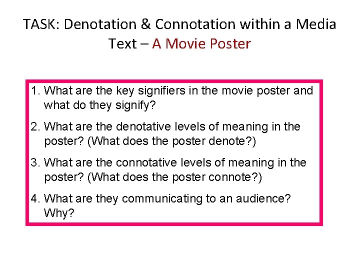 TASK: Denotation & Connotation within a Media Text – A Movie Poster 1. What TASK: Denotation & Connotation within a Media Text – A Movie Poster 1. What