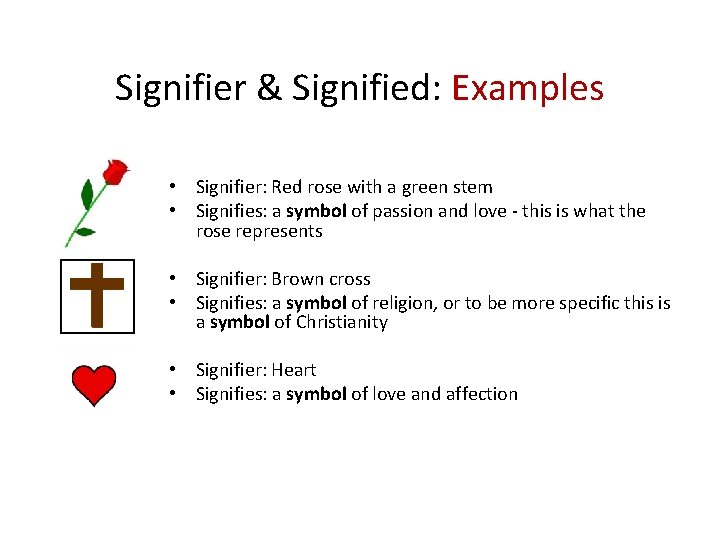 Signifier & Signified: Examples • Signifier: Red rose with a green stem • Signifies: Signifier & Signified: Examples • Signifier: Red rose with a green stem • Signifies: