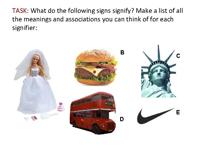 TASK: What do the following signs signify? Make a list of all the meanings TASK: What do the following signs signify? Make a list of all the meanings