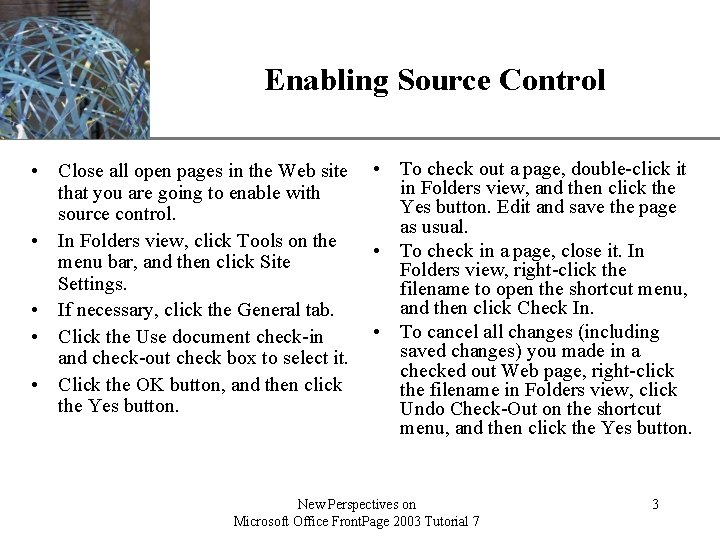 Enabling Source Control • Close all open pages in the Web site that you