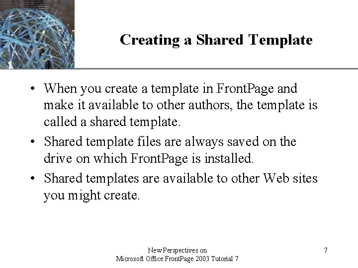 Creating a Shared Template XP • When you create a template in Front. Page