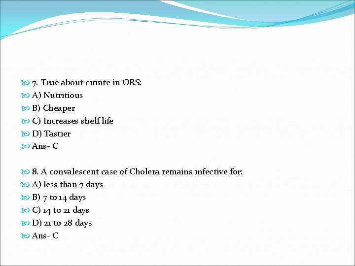  7. True about citrate in ORS: A) Nutritious B) Cheaper C) Increases shelf